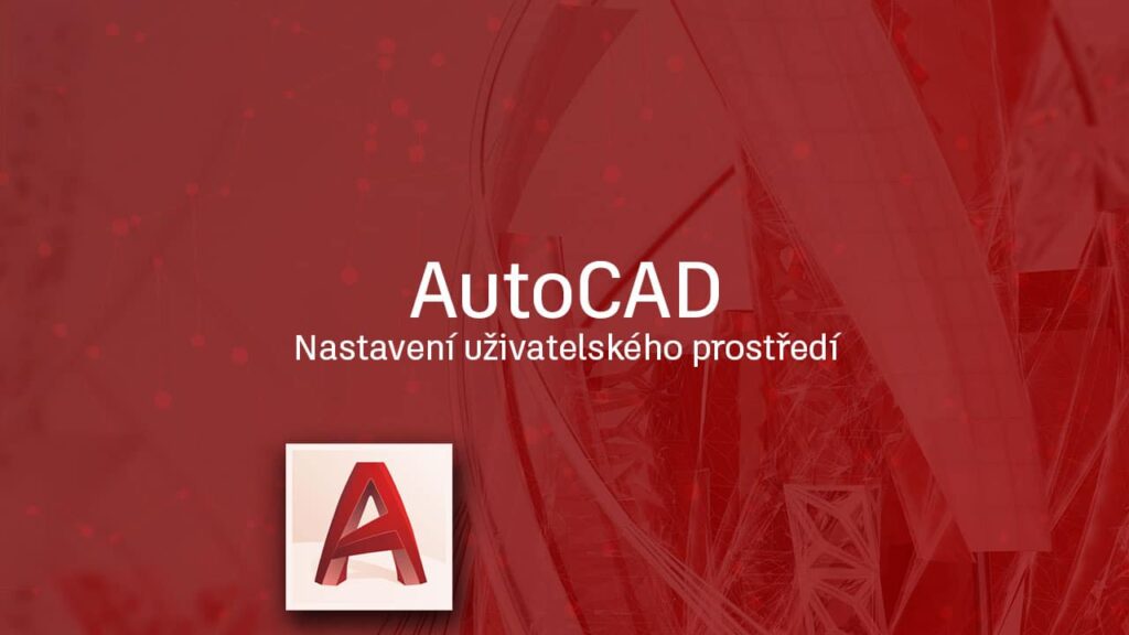 AutoCAD-nastaveni-uzivatelskeho-prostredi