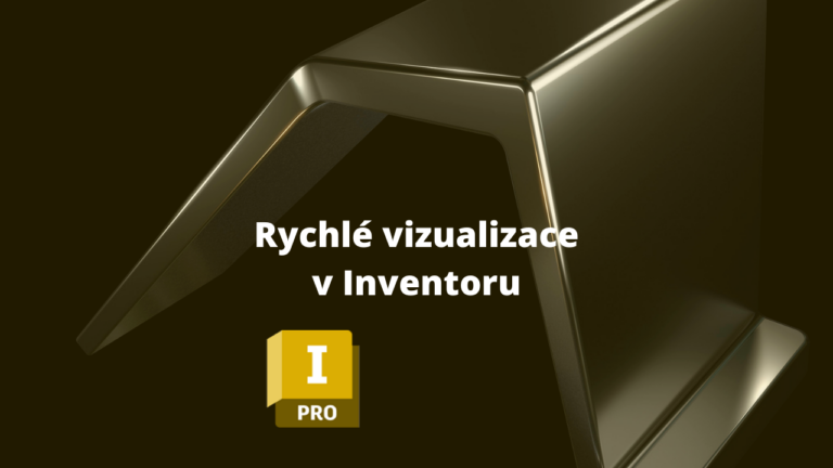 Autodesk Inventor - rychle vizualizace