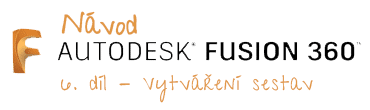 Fusion360 návod na vytváření sestav