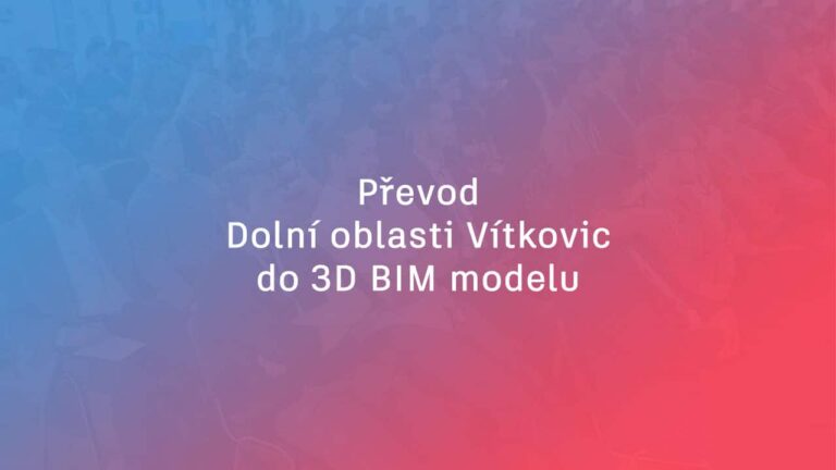 Prevod-Dolni-oblasti-Vitkovic-do-3D-BIM-modelu