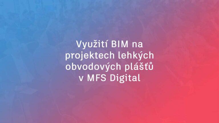 Vyuziti-BIM-na-projektech-lehkych-obvodovych-plastu-MFS-Digital