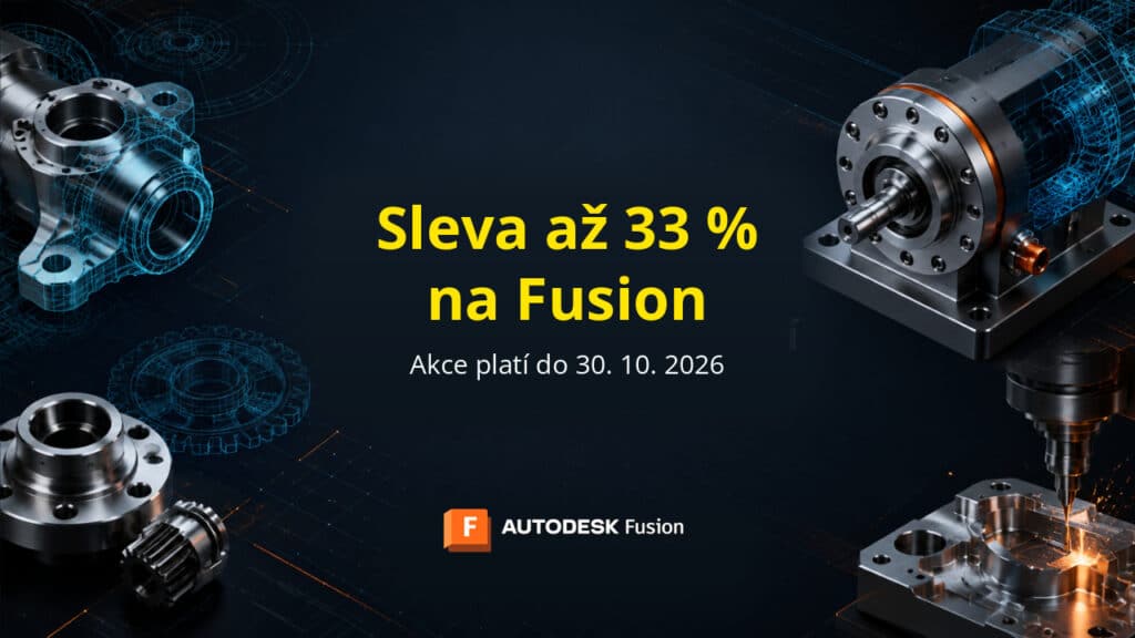 Sleva až 33 % na Autodesk Fusion – akce do 30. 10. 2026